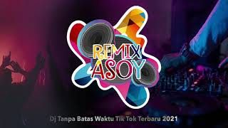 Download lagu Dj Tanpa Batas Waktu - Tik Tok Terbaru 2021 mp3