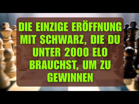 Die EINZIGE Eröffnung mit Schwarz, die du unter 2000 Elo brauchst, um zu gewinnen