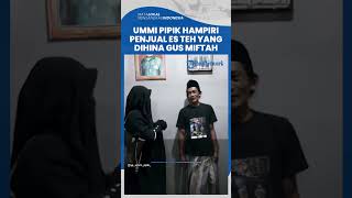 Ummi Pipik Datangi Langsung Rumah Penjual Es Teh yang Dihina Gus Miftah, Ungkap Indahnya Ikhlas