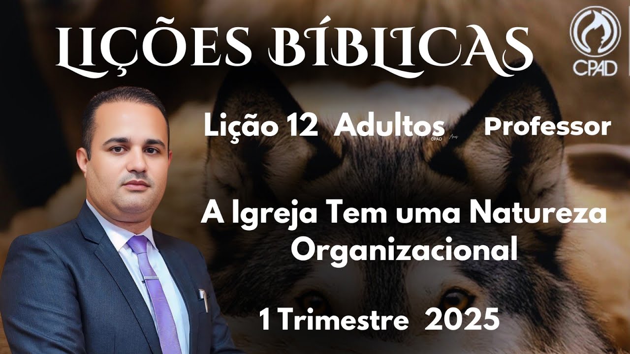 EBD- Lição 12  Adulto - A Igreja Tem uma Natureza Organizacional  / 1 Trimestre 2025