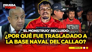 ¿Por qué ‘El Monstruo’ fue trasladado a la Base Naval del Callao? General Revoredo responde #PDFRPP