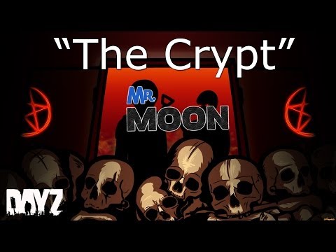 Mr. Moon: "The Crypt" DayZ Standalone