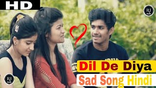 Dil De Diya  | Sad Song Hindi | New Hindi Song | Forever Song | Melody Song | Love Song | RJ Studio
