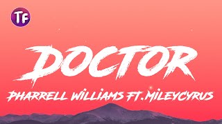 Pharrell Williams & Miley Cyrus - Doctor (Lyrics/Letra)