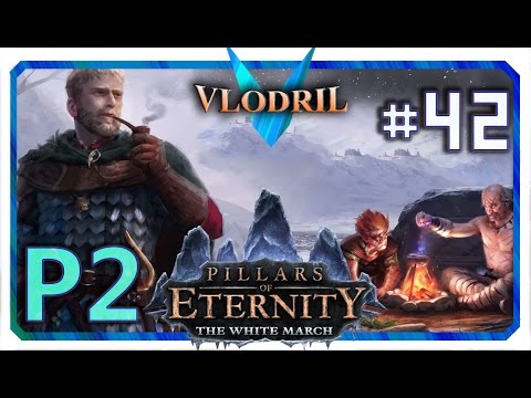 The White March Expansion P2 - Lets Play Pillars of Eternity Part 42 . Full release Gameplay