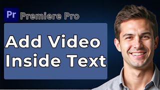 How To Add VIDEO Inside TEXT In Premiere Pro [2026 Guide]