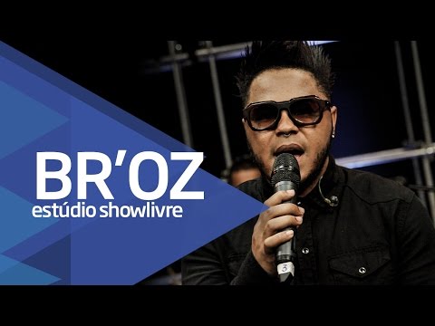 "Tudo o que você quiser" - Br'oz no Estúdio Showlivre 2016