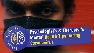 Psychologists and Therapist's Top Tips during the Coronavirus Crisis