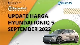 Update Harga Mobil Hyundai IONIQ 5 Awal September 2022