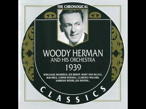 WOODY HERMAN AND HIS ORCHESTRA  1939 (2000)(FULL ALBUM)