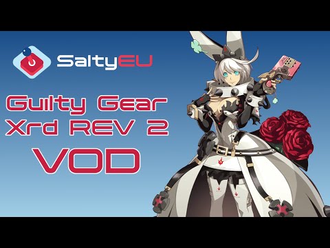 SaltyEU GGXRD REV 2 Tournament VOD 1