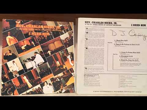Rev. Charles Nicks & The St James Choir - "I Need Him" Full Album
