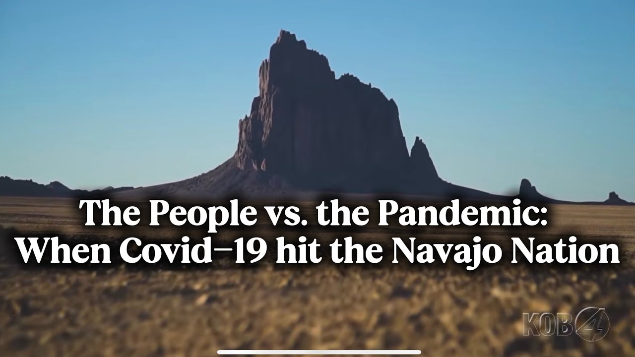 The People vs. the Pandemic: When Covid-19 hit the Navajo Nation