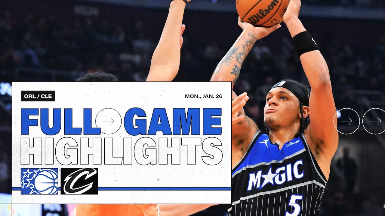 FULL GAME HIGHLIGHTS: ORLANDO MAGICC VS. CLEVELAND CAVALIERS 1.26.26