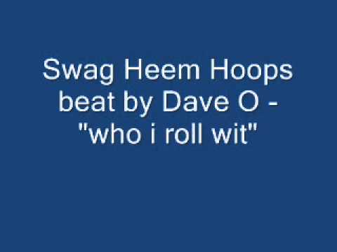 Swag Heem Hoops beat by Dave O - who i roll wit