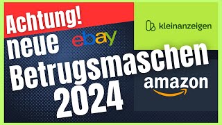 Neue Betrugsmaschen 2024 auf Kleinanzeigen, Amazon und Ebay! Das musst du wissen!