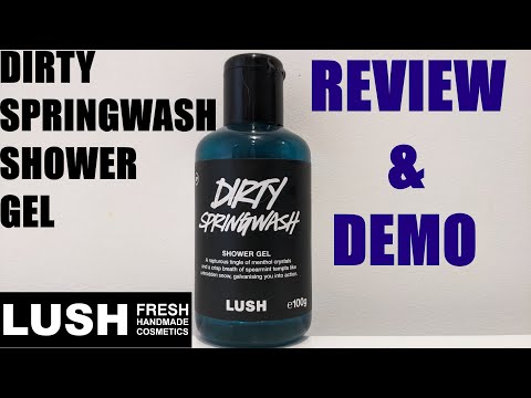 LUSH 'DIRTY SPRINGWASH' SHOWER GEL REVIEW & DEMO