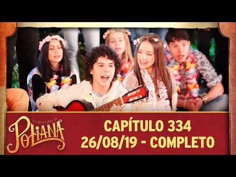 As Aventuras de Poliana | capítulo 334 - 26/08/19, completo