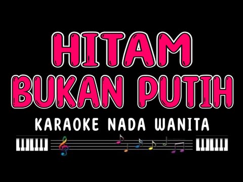 HITAM BUKAN PUTIH - Karaoke Nada Wanita [ MEGA MUSTIKA ]