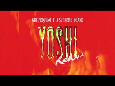 Yoshi Remix - Tha Supreme feat. Gue Pequeno, Drake
