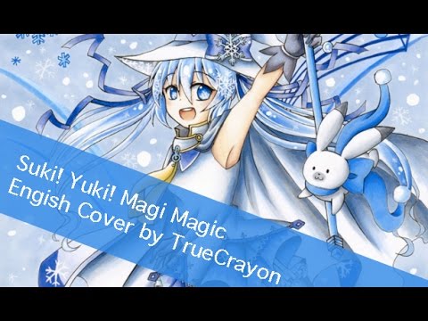 Suki! Yuki! Magi Magic (Vocaloid) English Cover【TrueCrayon】