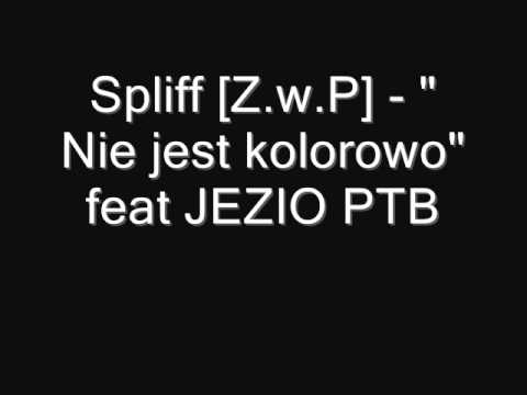 Spliff [Z.w.P] - Nie Jest Kolorowo feat. Jezio [PTB]