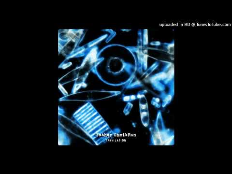 Father OhmikRon - Defected