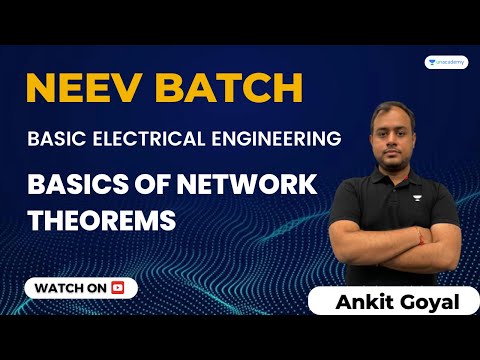 Basics of Network Theorems | NEEV Batch | Basic Electrical Engineering | Ankit Goyal