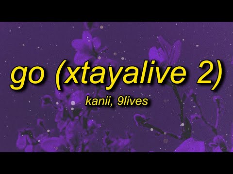 Kanii & 9lives - Go (Xtayalive 2) sped up/tiktok version (Lyrics) | go just go