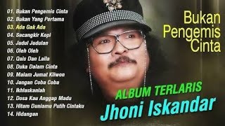 Download lagu Jhoni Iskandar full album Bukan pengemis cinta Bukan yang pertama Ada gak ada secangkir kopi mp3 Download lagu Jhoni Iskandar full album Bukan pengemis cinta Bukan yang pertama Ada gak ada secangkir kopi mp3