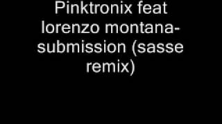 Pinktronix feat lorenzo montana- submission (sasse remix) - By Ramo ;)