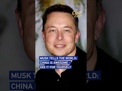 Musk tells the world: China is awesome – see it for yourself