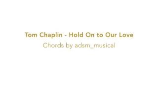 Tom Chaplin - &quot;Hold On to Our Love&quot; (acoustic) with chords and lyrics