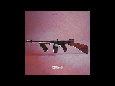 Pepe Frantik x Estilo - Tommy Gun