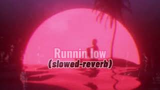 Runnin Low (slowed-reverb)