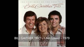 Bill Gaither Trio - I Am Loved