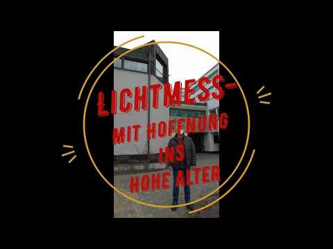 Lichtmess - Mit Hoffnung ins hohe Alter