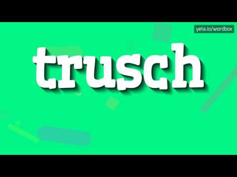 TRUSCH - HOW TO PRONOUNCE IT!?