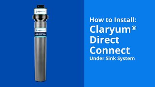  How to Install Aquasana's Claryum®