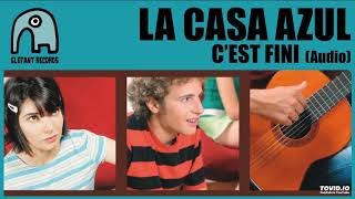 La Casa Azul - C'est Fini
