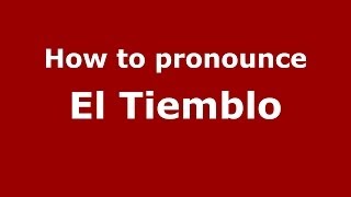 How to pronounce El Tiemblo