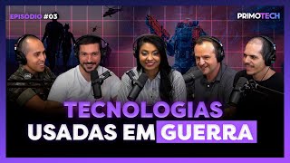 Tecnologias usadas em guerra | PrimoTech 03