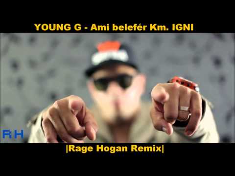 YOUNG G - Ami belefér Km. IGNI (Rage Hogan Remix)
