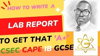How to write a LAB REPORT for CSEC, CAPE, IB, GCSE