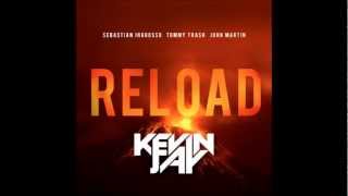 Sebastian Ingrosso, Tommy Trash ft. John Martin - Reload (Kevin Jay Extended Vocal Mix)