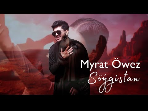 Myrat Öwez - Söýgistan (official video clip)