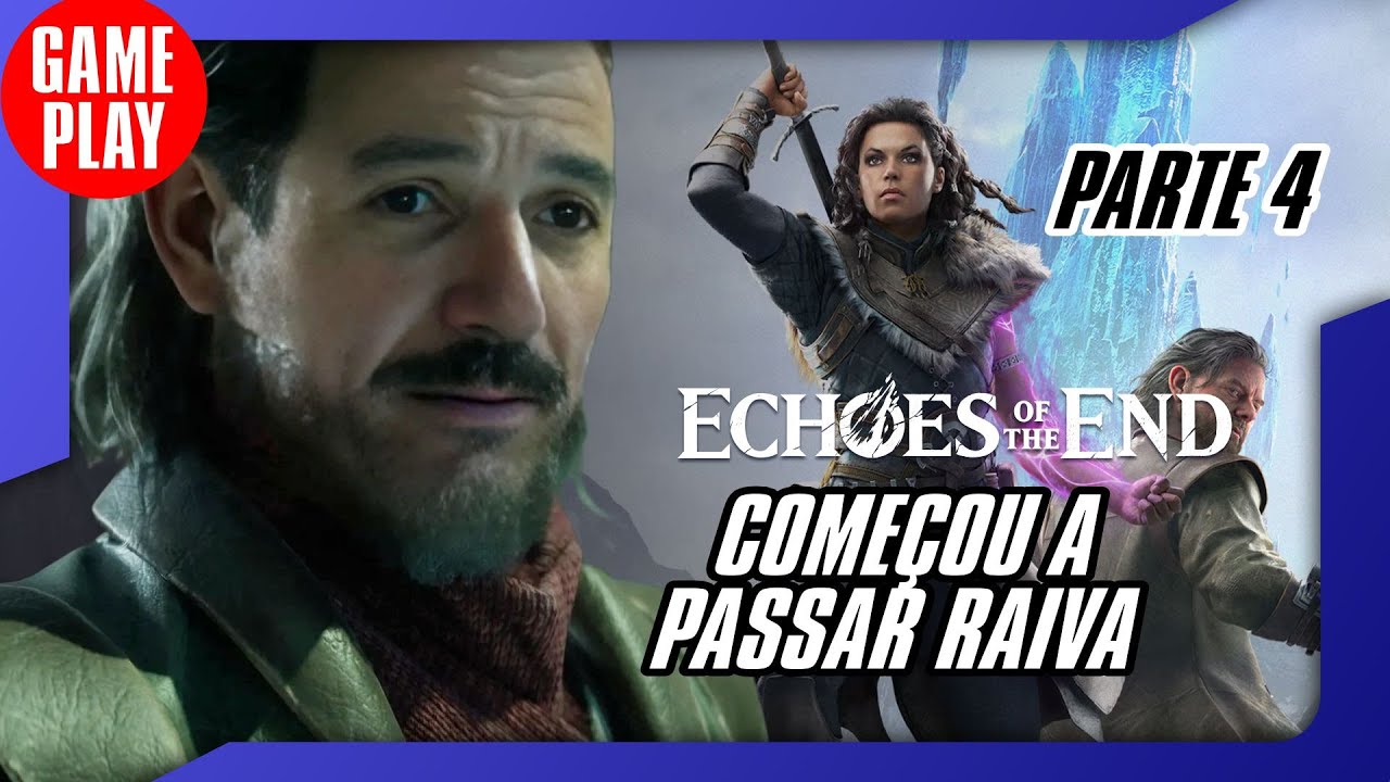 🎮🚨  4K 60FPS - COMEÇOU A PASSAR RAIVA NO - Echoes of the End - PARTE 4 #echoesoftheend