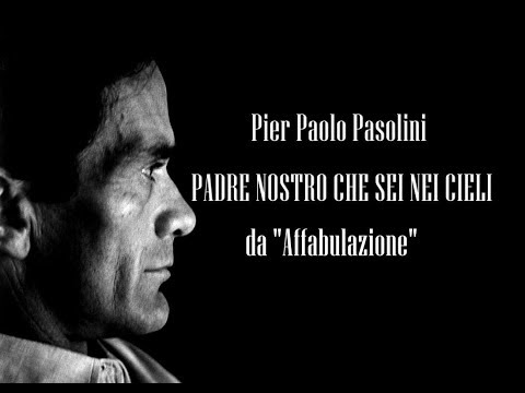 Pier Paolo Pasolini - Padre nostro che sei nei cieli