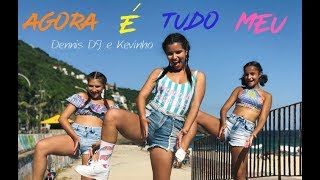 Agora é tudo meu - Dennis Dj e Kevinho | Camilla Fontes