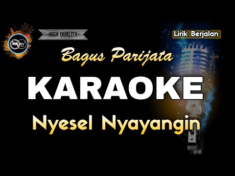 NYESEL NYAYANGIN BAGUS PARIJATA - KARAOKE